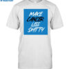 Make Cancer Less Shitty Shirt