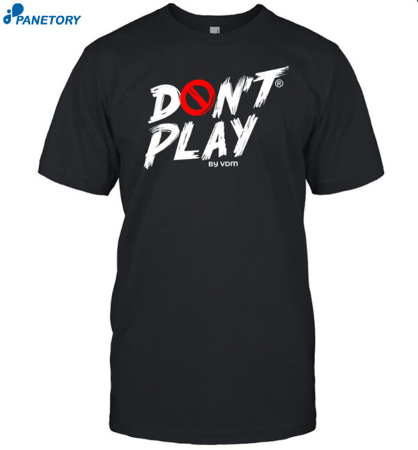 Martins Vincent Otse Wearing Don't Play By Vdm Shirt