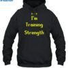 Minu Wearing I'm Training Strength Shirt 2