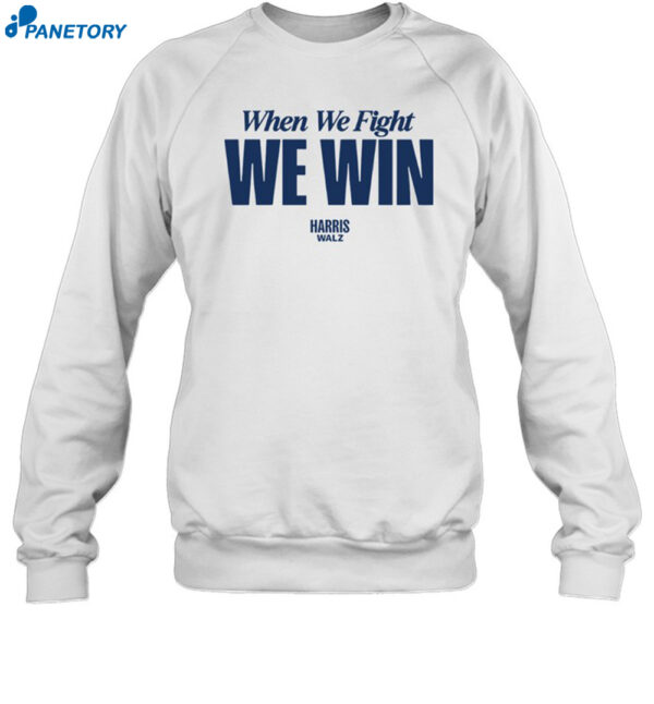 New Harris Walz When We Fight We Win Shirt 1