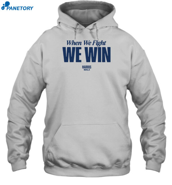 New Harris Walz When We Fight We Win Shirt 2