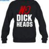 No Dickheads Shirt 1