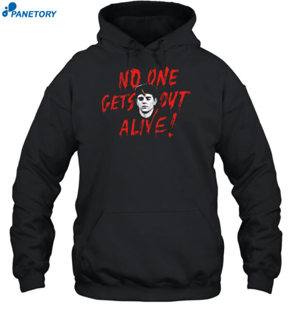 No One Gets Out Alive Shirt 2