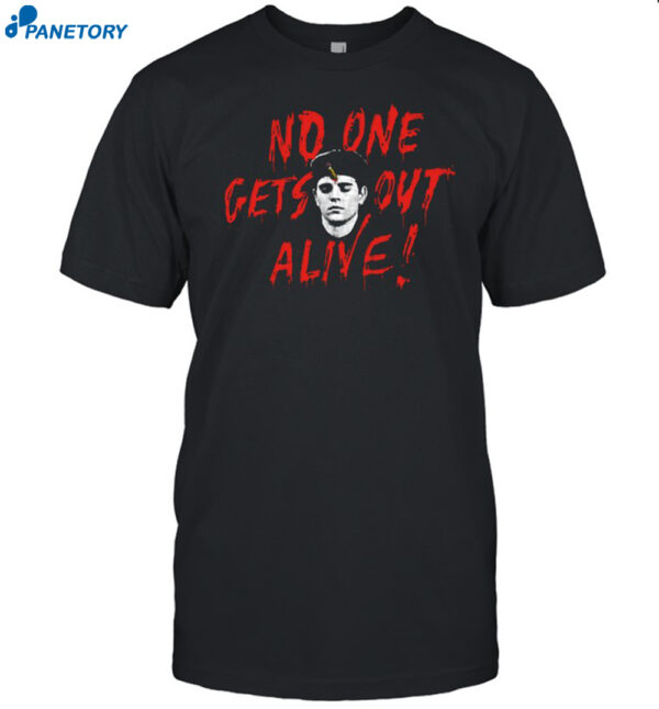 No One Gets Out Alive Shirt