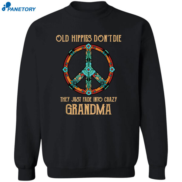 Old Hippies Don’t Die They Just Fade Into Crazy Grandma Shirt 2