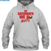 On Saturdays We Go Nuts Shirt 2