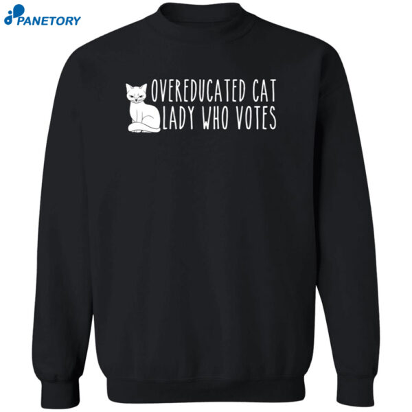 Overeducated Cat Lady Who Votes Shirt 2