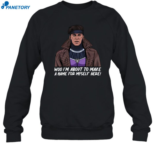 Patchops Gambit I'm About To Make A Name For Myself Here Shirt 1