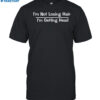 Patrick Monahan I'm Not Losing Hair I'm Getting Head Shirt