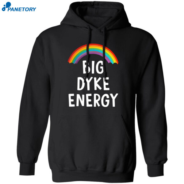 Rainbow Big Dyke Energy Shirt 1