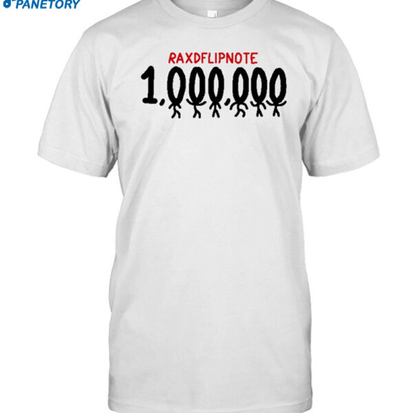 Raxdflipnote One Million Shirt