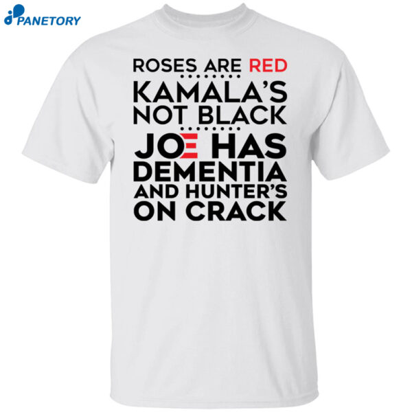 Roses Are Red Kamala’s Not Black Joe Has Dementia Shirt