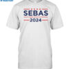 Sebas For President 2024 Shirt