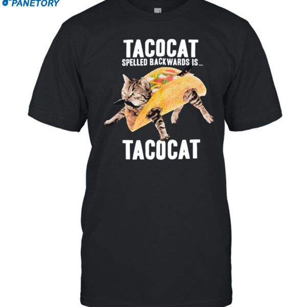 Tacocat Spelled Backward Is Tacocat Shirt