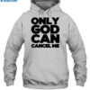 Tana Mongeau Wearing Only God Can Cancel Me Shirt 2