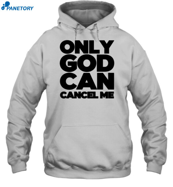 Tana Mongeau Wearing Only God Can Cancel Me Shirt 2