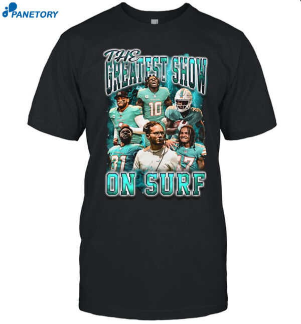 The Greatest Show On Surf Miami Dolphins Shirt