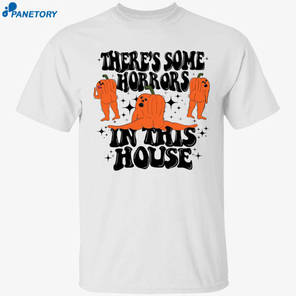 There’s Some Horrors In This House Shirt