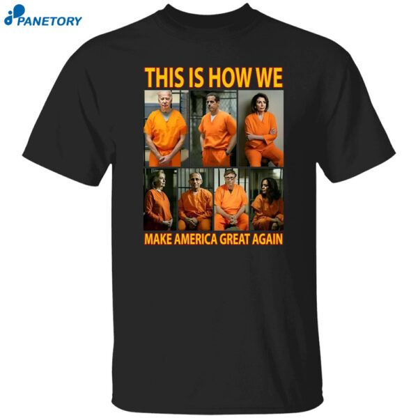 This Is How We Make America Great Again Shirt