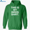 This Is My Birds Shirt 1