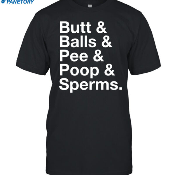 Thomas Butt & Balls & Pee & Poop & Sperms Shirt