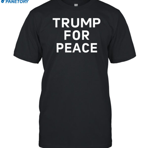 Trump For Peace Shirt