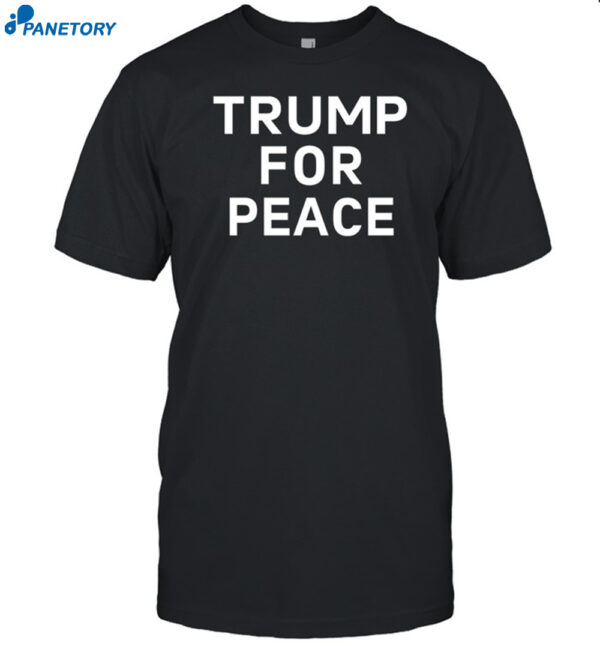 Trump For Peace Shirt