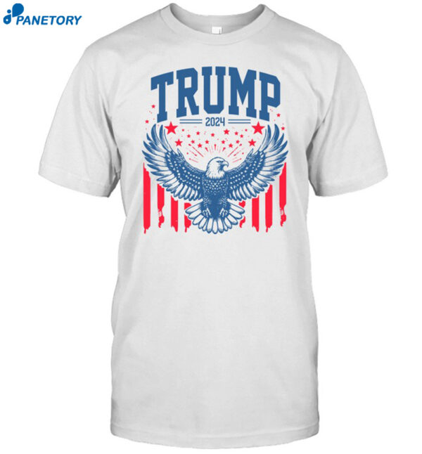 Trump President Eagle 2024 And Everything In Between Shirt