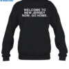 Welcome To New Jersey Now Go Home Shirt 1