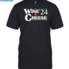 Wine & Cheese 24 Shirt