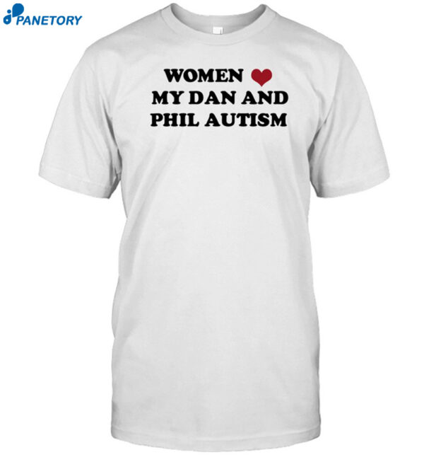 Women Love My Dan And Phil Autism Shirt