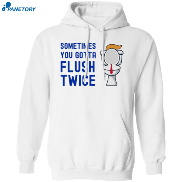 Women’s Sometimes You Gotta Flush Twice Shirt 1