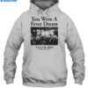 You Were A Fever Dream A Lot Like Birds Shirt 2