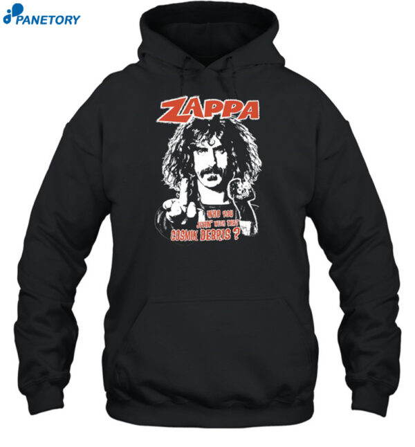 Zappa Who You Jivin With That Cosmik Debris Shirt 2