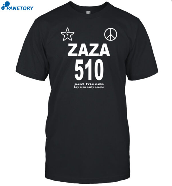 Zaza 510 Just Friends Bay Area Party People Shirt