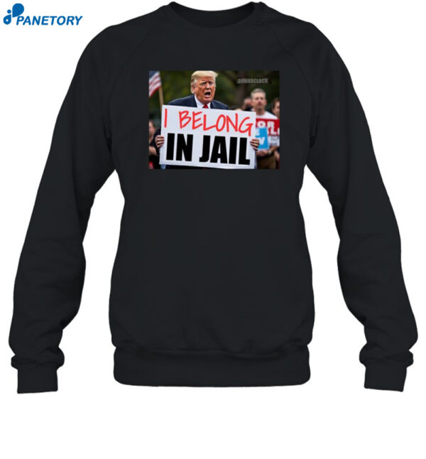 Trump I Belong In Jail Shirt 1