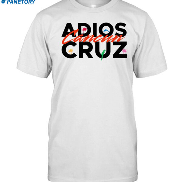 Adios Cancun Cruz Shirt