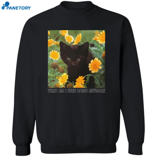 Black Cat What Am I Even Doing Anymore Shirt 2