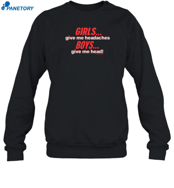 Boycrazy Girls Give Me Headaches Boys Give Me Head Shirt 1