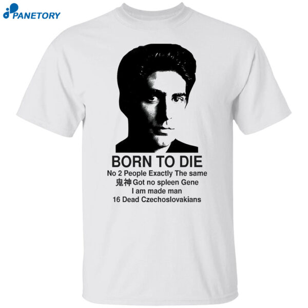 Christopher Moltisanti Born To Die No 2 People Exactly Shirt