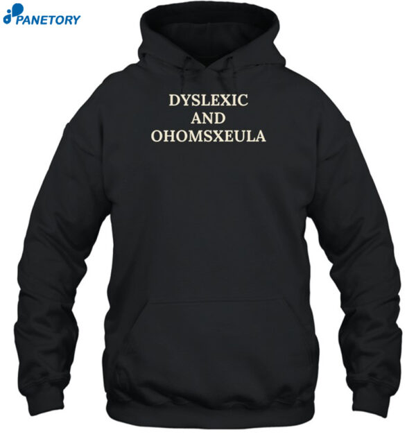 Dyslexic And Homosexual Shirt 2