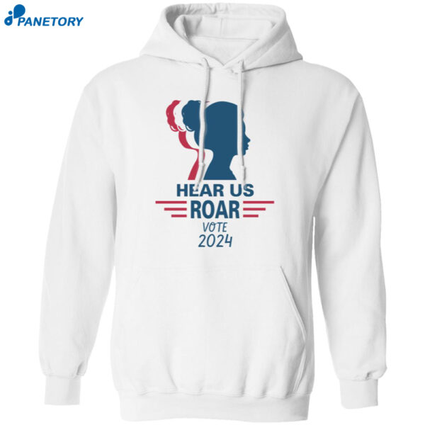 Hear Us Roar Vote 2024 Shirt 1