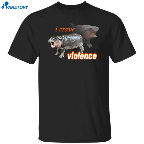 I Crave Violence Moo Deng Shirt