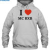 I Love Mc Bxb Shirt 2