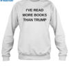 I've Read More Books Than Trump Shirt 1