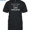 Jerrilyn Lake Black Men Are My Love Language Shirt