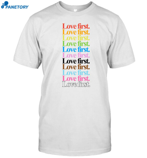 Love First Shirt