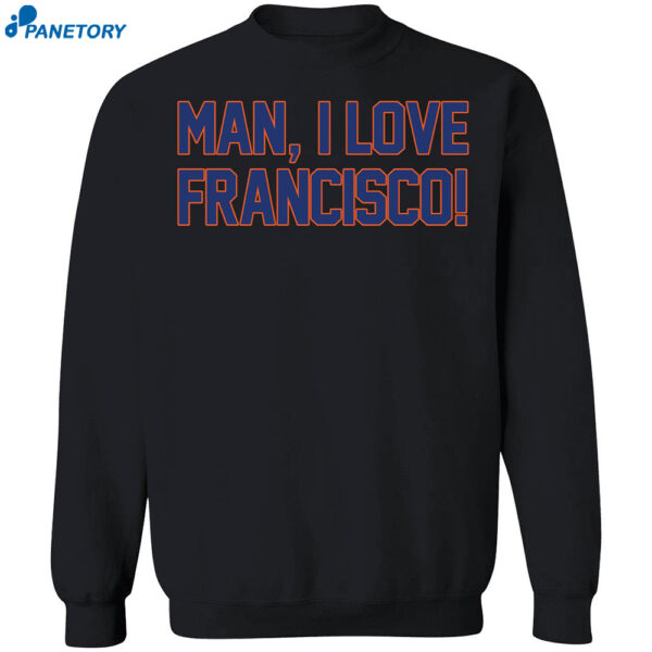 Milf Man I Love Francisco Shirt 1