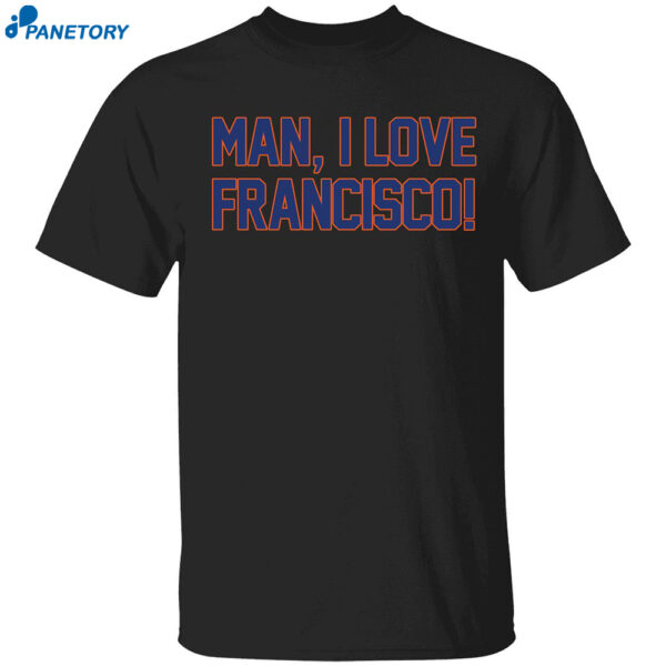 Milf Man I Love Francisco Shirt