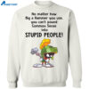 Marvin The Martian No Matter How Big A Hammer You Use You Can’t Common Sense Shirt 1